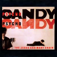 The Jesus and Mary Chain - Psychocandy